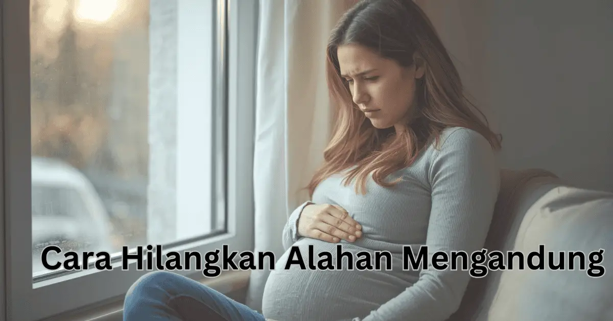 cara hilangkan alahan mengandung