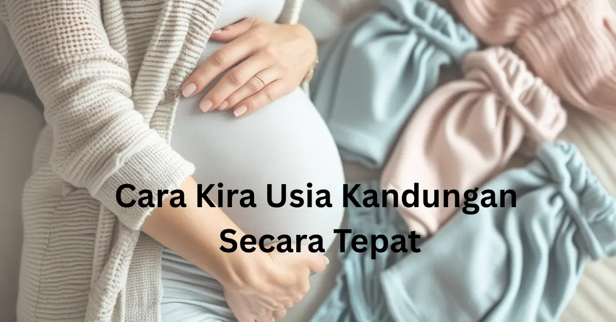 cara kira usia kandungan