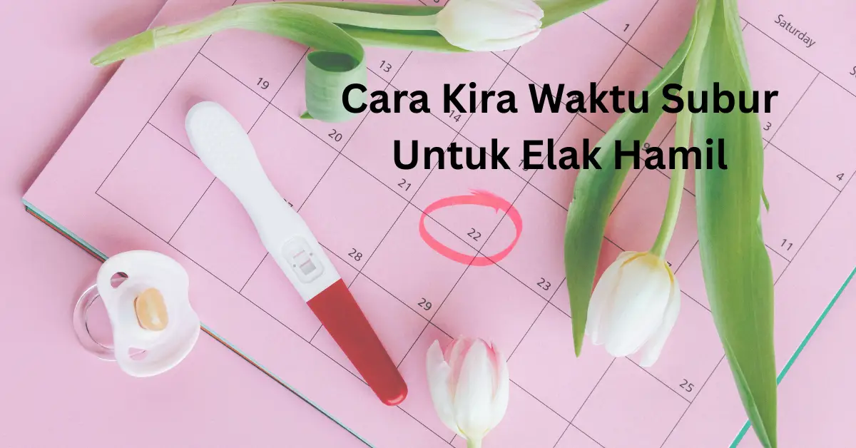 cara kira waktu subur untuk elak hamil