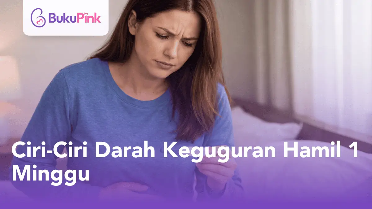Ciri-ciri darah keguguran hamil 1 minggu