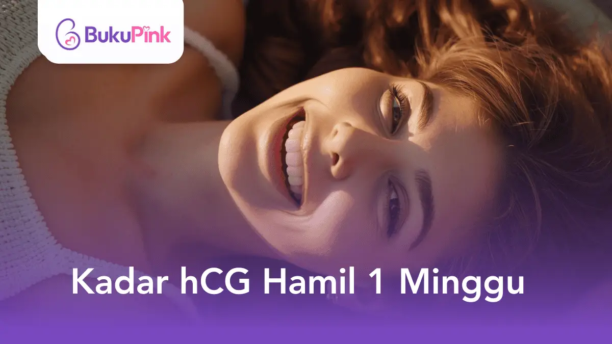 Sedang Rancang Hamil? Ketahui Kadar Bacaan hCG Hamil 1 Minggu!