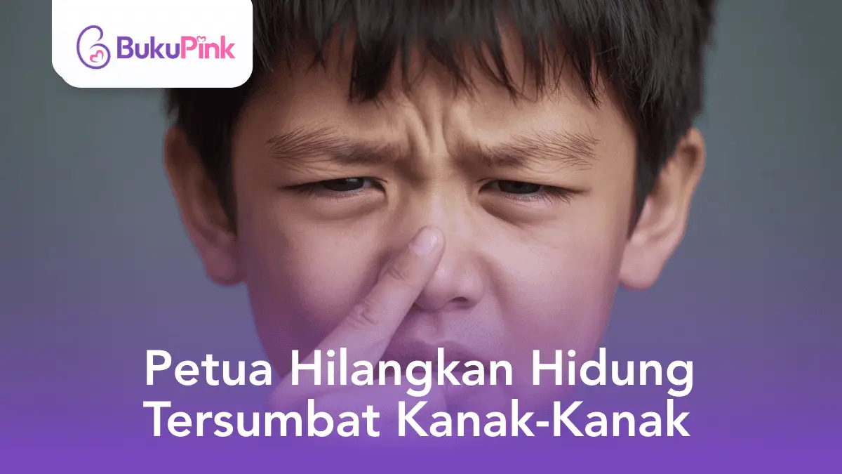 petua hilangkan hidung tersumbat kanak-kanak