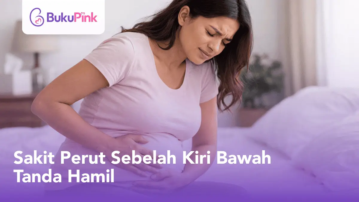 sakit perut sebelah kiri bawah tanda hamil