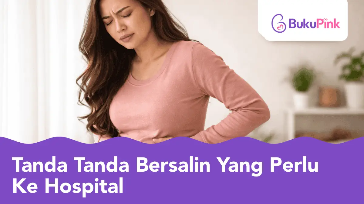tanda tanda bersalin yang perlu ke hospital