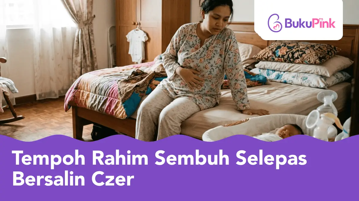 tempoh rahim sembuh selepas bersalin czer