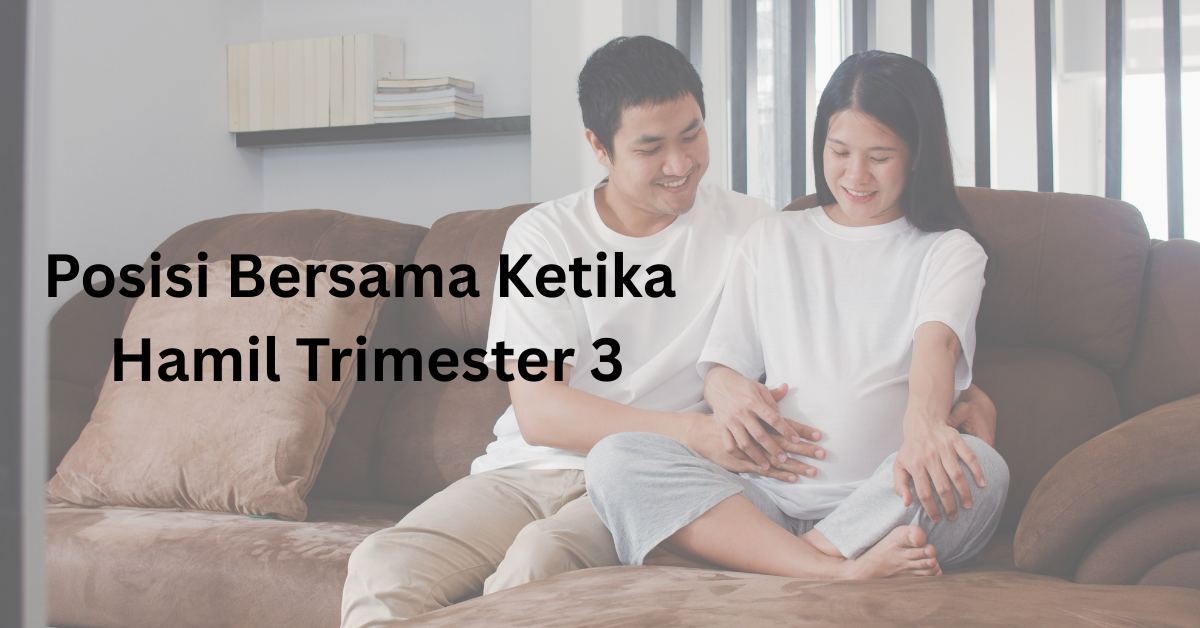 posisi bersama ketika hamil trimester 3