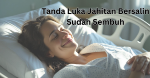 tanda luka jahitan bersalin sudah sembuh
