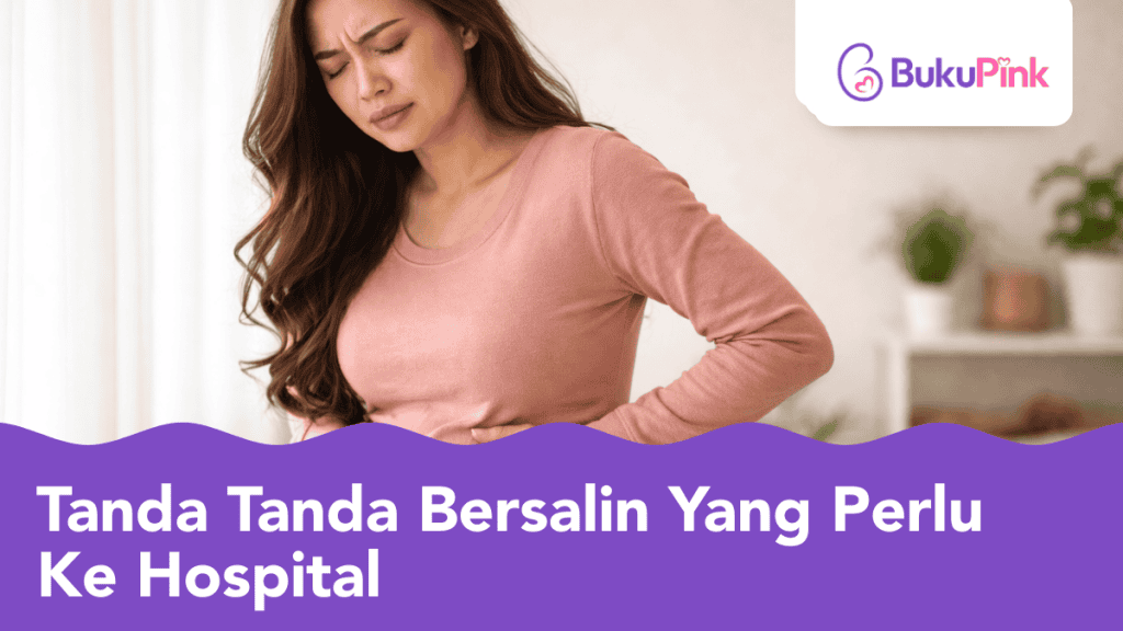 Perut Mengeras & Keluar Lendir? Ini Tanda Tanda Bersalin Yang Perlu Ke Hospital!
