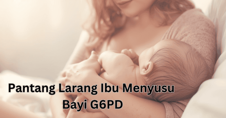 pantang larang ibu menyusu bayi g6pd