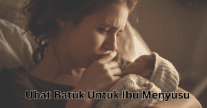 ubat batuk untuk ibu menyusu