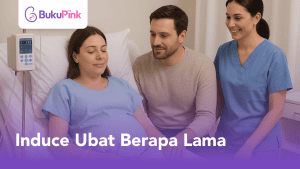 induce ubat berapa lama
