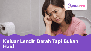 keluar lendir darah tapi bukan haid