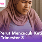 sakit perut mencucuk ketika hamil trimester 3
