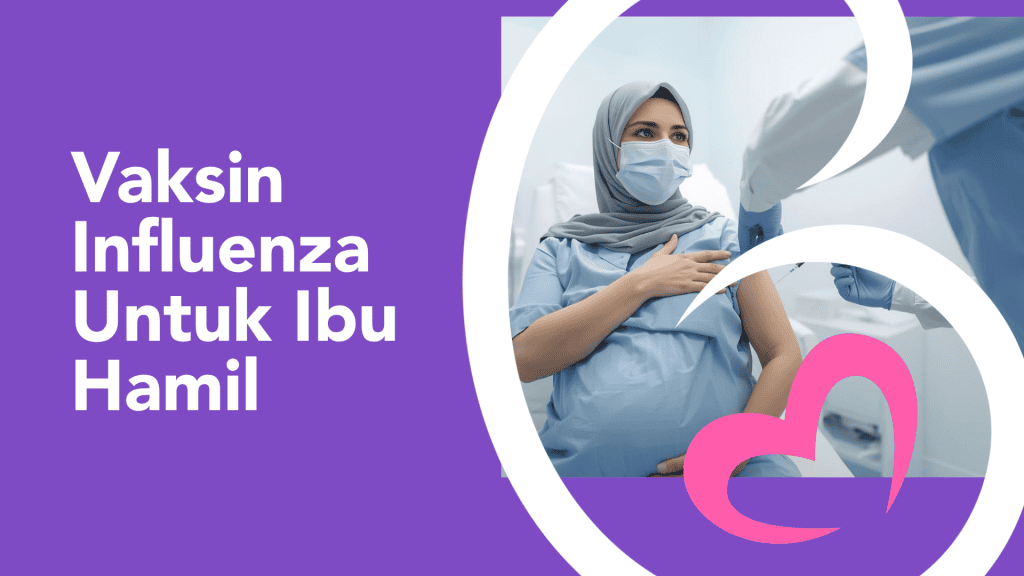 Cegah Flu Semasa Mengandung, Dapatkan Vaksin Influenza Untuk Ibu Hamil!