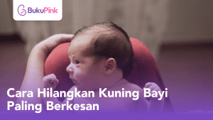 cara hilangkan kuning bayi paling berkesan