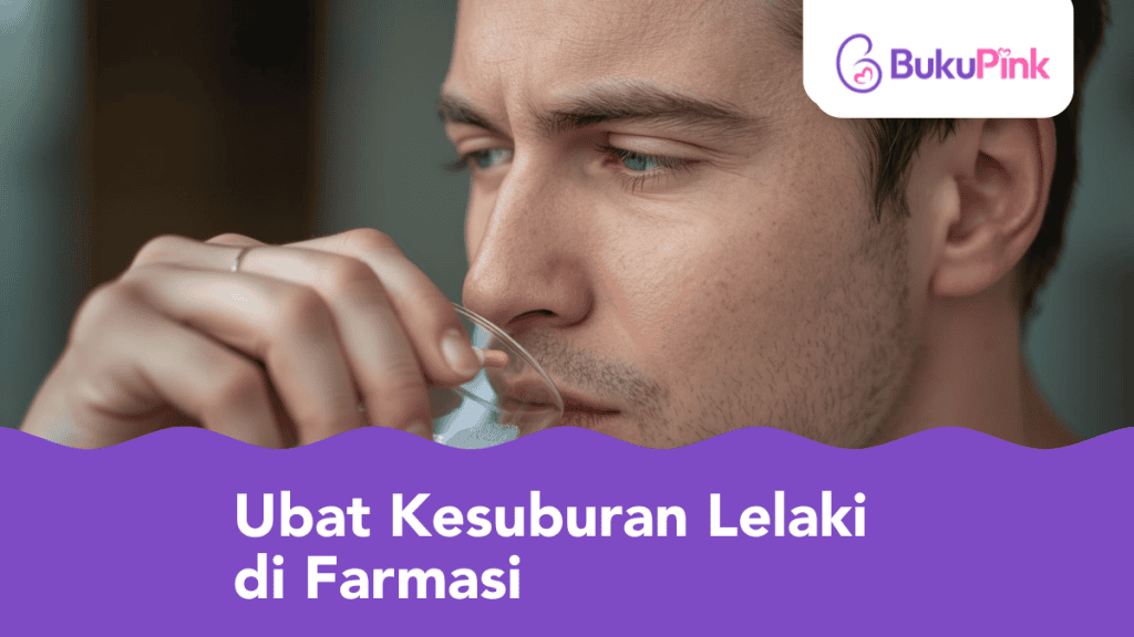 Apa Yang Perlu Kaum Adam Tahu Sebelum Beli Ubat Kesuburan Lelaki di Farmasi