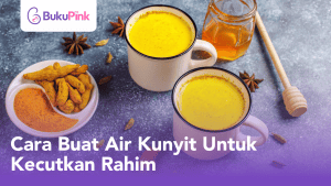 cara buat air kunyit untuk kecutkan rahim