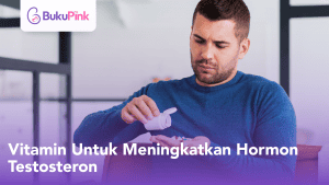 vitamin untuk meningkatkan hormon testosteron