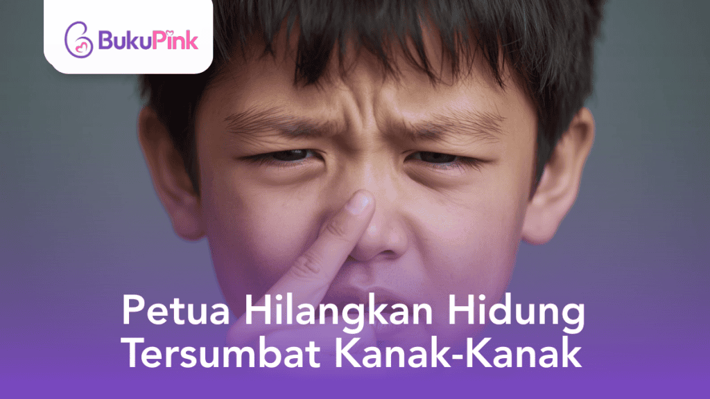 petua hilangkan hidung tersumbat kanak-kanak