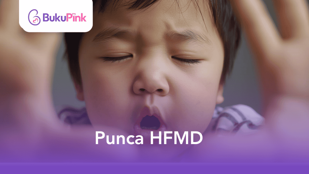 Kenapa Penyakit Tangan, Kaki & Mulut Mudah Menjangkiti Kanak-Kanak di Malaysia? Ini Punca HFMD, Ibu Ayah Perlu Tahu!