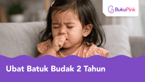 ubat batuk budak 2 tahun