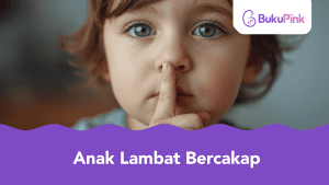 anak lambat bercakap