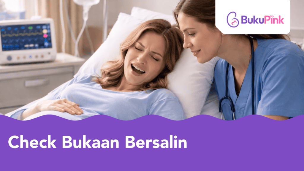 Check Bukaan Bersalin, Ini Cara Doktor Periksa Bukaan & Berapa Cm Boleh Bersalin