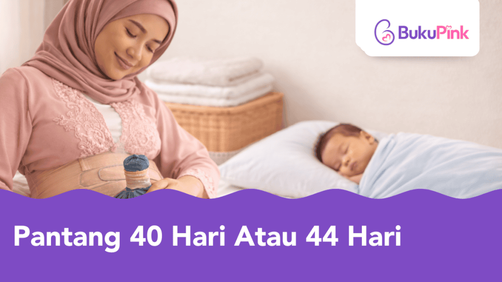 Pantang 40 Hari Atau 44 Hari, Mana Lebih Baik Untuk Pemulihan Ibu Bersalin?
