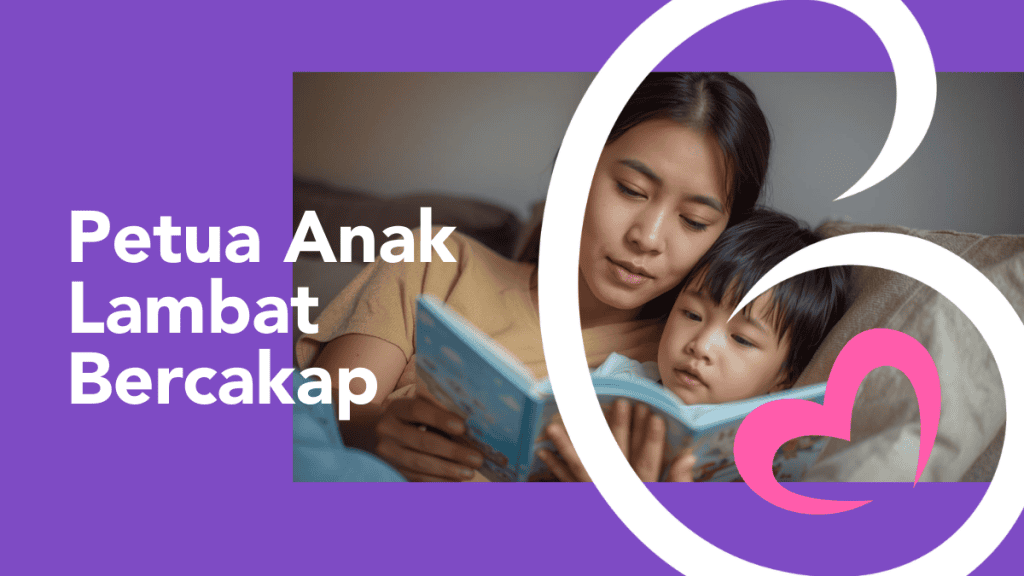 Ibu Ayah Risau Si Manja Masih Belum Bertutur? Ini Petua Anak Lambat Bercakap!