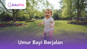 umur bayi berjalan