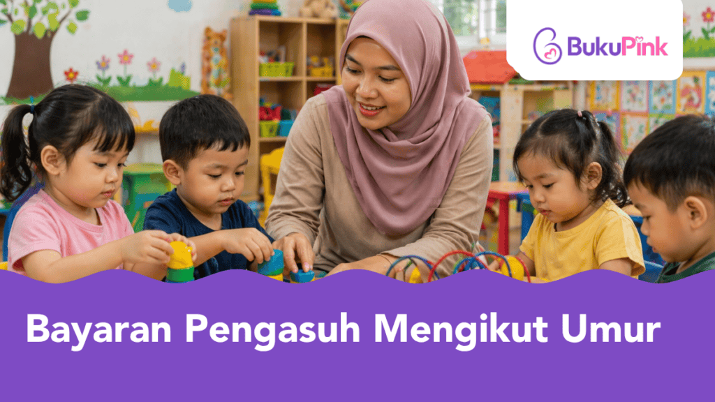 Bayaran Pengasuh Mengikut Umur, Panduan Lengkap Dari Bayi Sampai Sekolah Rendah