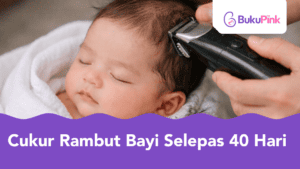 cukur rambut bayi selepas 40 hari