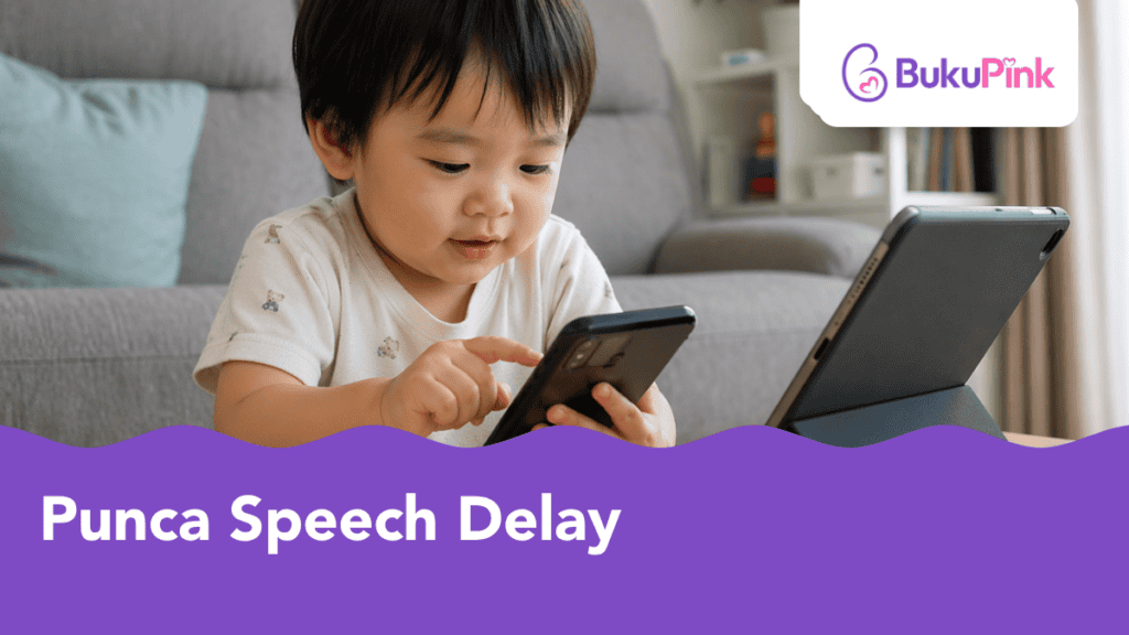Punca Speech Delay Anak Umur 2–3 Tahun, Kenapa Lambat Bercakap & Apa Ibu Ayah Perlu Tahu