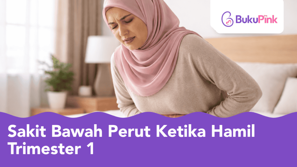 Sakit Bawah Perut Ketika Hamil Trimester 1, Kenali Punca Biasa Hingga Tanda Bahaya