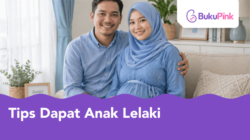 Teringin Nak Baby Boy? Ini Tips Dapat Anak Lelaki Yang Boleh Tingkatkan Peluang!