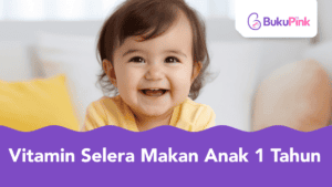 vitamin selera makan anak 1 tahun